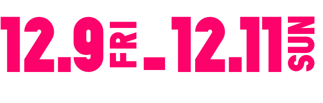 12.9 FRI - 12.11 SUN